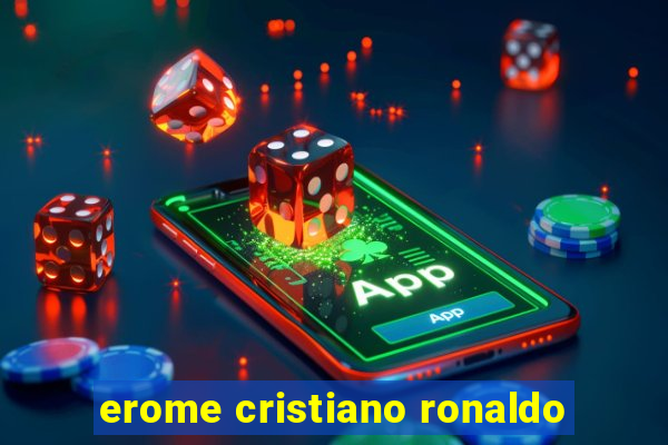 erome cristiano ronaldo